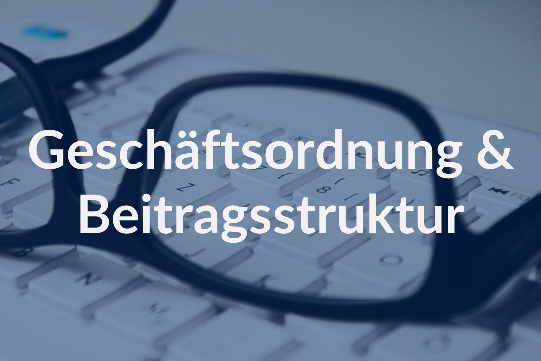 Geschäftsordnung & Beitragsstruktur